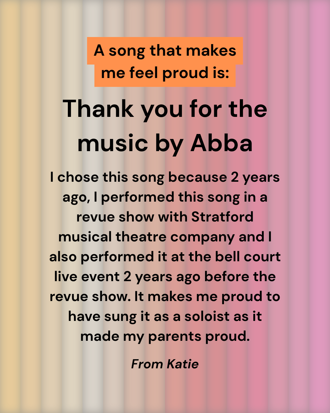 A graphic with a pastel-striped background and text about Thank You for the Music by Abba, chosen by Katie, who feels proud because singing it made her and her parents proud.